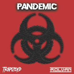 Trapizoyd ft Rolvan - Pandemic