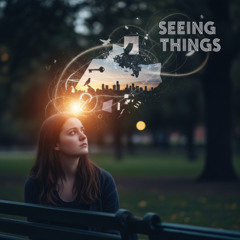 Seein' Things