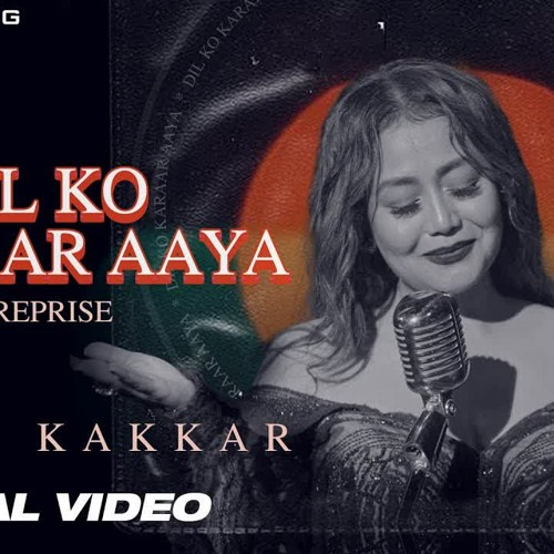 (0s - 4m 4s) DIL KO KARRAR AAYA Reprise - Neha Kakkar Rajat Nagpal Rana Anshul Garg Hindi Song 2021