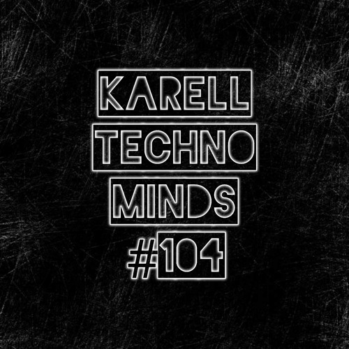 Karell - Techno Minds #104