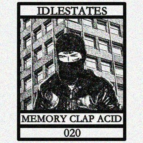 IDLESTATES020 - Memory Clap Acid
