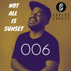 NOT ALL IS SUNSET - 006 - By Carlos Chávez