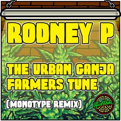 Rodney P - The Urban Ganja Farmers Tune (Monotype Remix) Free DL