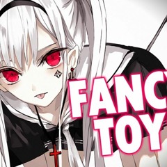 Nightcore - Fancy Toys