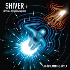 John Summit & Hayla - Shiver (Jace M & Toy Armada Remix) [Extended Mix in Download]