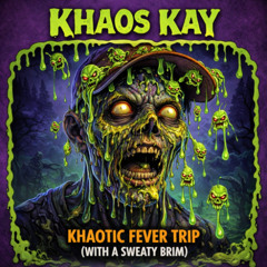 Khaotic Fever Trip with a sweaty brim