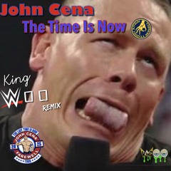 John Cena - The Time Is Now (King Woo Remix)
