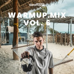 Warmup Mix Vol. 6 By DJ Deaftone