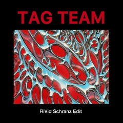 RiVid Schranz Edit - Tag Team (Paraçek & WILDERÍCH Remix)