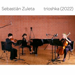 Sebastián Zuleta - trioshka (2022) piano trio