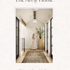 ✔Epub⚡️ The Art of Home: A Designer Guide to Creating an Elevated Yet Approachable Home