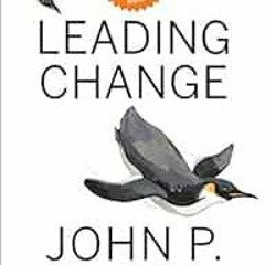 Read KINDLE 🖌️ Leading Change, With a New Preface by the Author by John P. Kotter EP