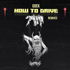 GDEK - HOW TO DRIVE (ØSWELL REMIX)