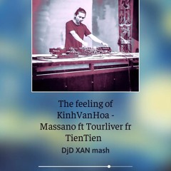 01 - The Feeling Of KinhVanHoa - Tourliver TienTien Massano