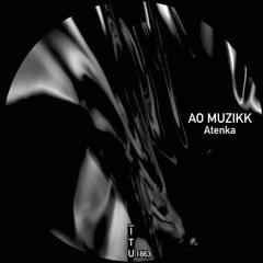 AO Muzikk - Atenka [ITU1863]