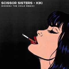 Scissor Sisters - Kiki (Khonsu The Child Remix)