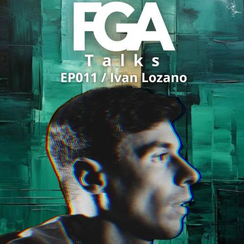 Iván Lozano | FGA Talks #011