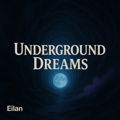 Underground Dreams