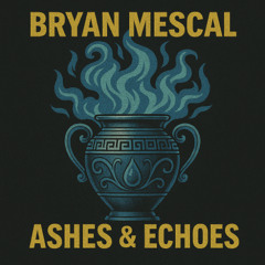 Bryan Mescal - Ashes and Echoes
