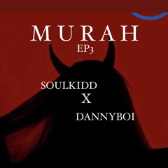 Murah EP 3 Soulkidd X Dannyboi