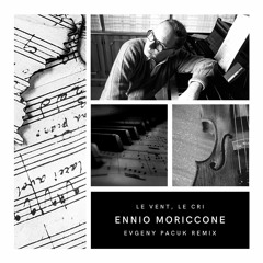 Ennio Moriccone - Le vent, le cri (Evgeny Pacuk remix)
