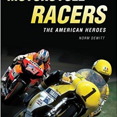 download PDF 📁 Grand Prix Motorcycle Racers: The American Heroes by  Norm DeWitt &