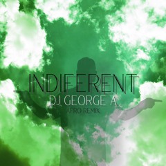 Dj George A - Indiferent (Afro Remix)