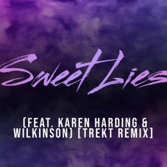 Sweet Lies (feat. Karen Harding & Wilkinson) [Trekt Remix]