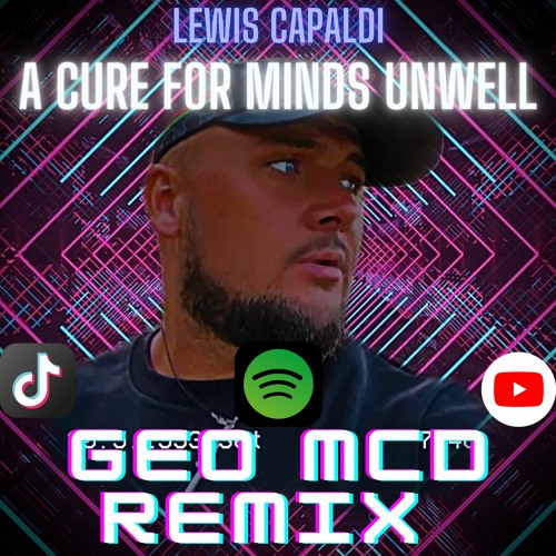 Lewis Capaldi - A Cure For Minds Unwell - Geo Mcd Remix