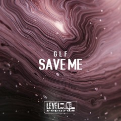GLF - Save Me (Original Mix)