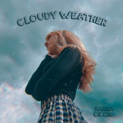 Sarra Cicero - Cloudy Weather (Original Song)