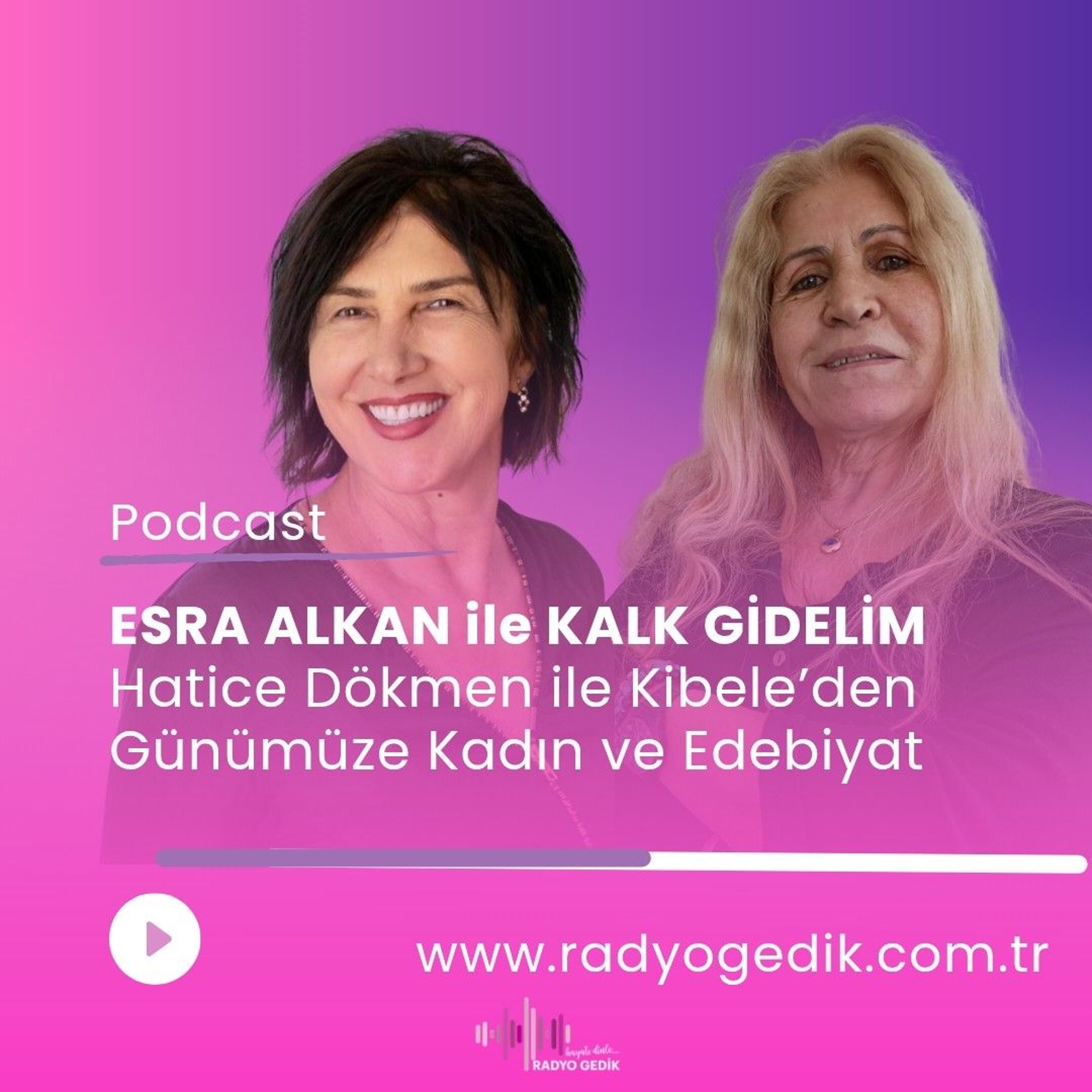 ESRA ALKAN İLE  KALK GİDELİM - KADINA YOLCULUK episode artwork