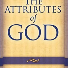 [Read] KINDLE PDF EBOOK EPUB The Attributes of God by  Arthur W. Pink 📜