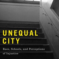 ⚡Read✔[PDF]  Unequal City: Race, Schools, and Perceptions of Injustice