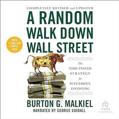 Read✔ ebook✔ ⚡PDF⚡ A Random Walk Down Wall Street, 12th Edition: The Time Tested Strategy for S