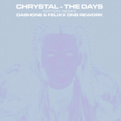 Chrystal & Notion - The Days (DASHONE and Felixx D&B Rework) *FILTERED PREVIEW*