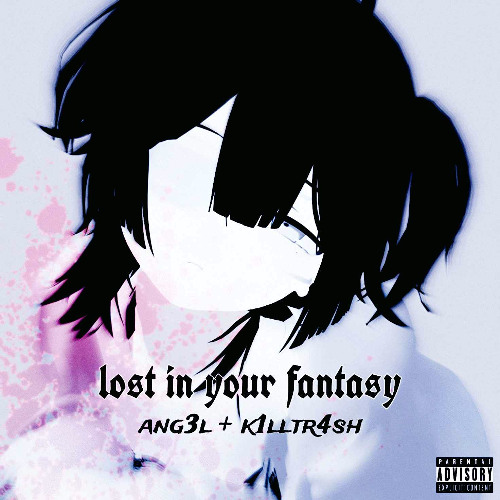 lost in your fantasy +k1lltr4sh (ne1ro)