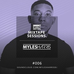 Myles Harris - Mixtape Sessions #006