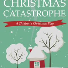 [Free] EBOOK 💙 Christmas Catastrophe: A Children's Christmas Play by  Valerie Howard