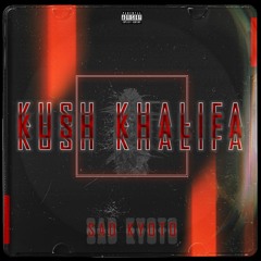 Sad Kyoto - Kush Khalifa