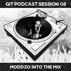 GIT Podcast Session 08  # MODDZO Into The Mix