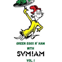 Showcase Mix: Green Eggs n' Ham with SVMIAM Vol. 1