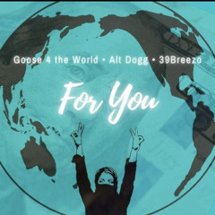 For You - 39Breezo Ft- G4TW & BAD (BigAltDogg)