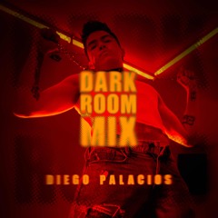 DARK ROOM MIX - Diego Palacios