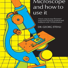 [DOWNLOAD] EBOOK 📮 The Microscope and How to Use It by  Dr. Georg Stehli [EPUB KINDL