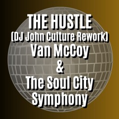 THE HUSTLE (DJ John Culture Rework-FLAC 3RD UPLOAD) Van McCoy & The Soul City Symphony