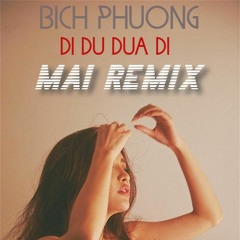 Bich Phuong - Di Du Dua Di (MAI Remix)