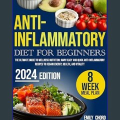 READ [PDF] 🌟 Anti-inflammatory Diet for Beginners: Ultimate Guide to Wellness Nutrition: Many Easy