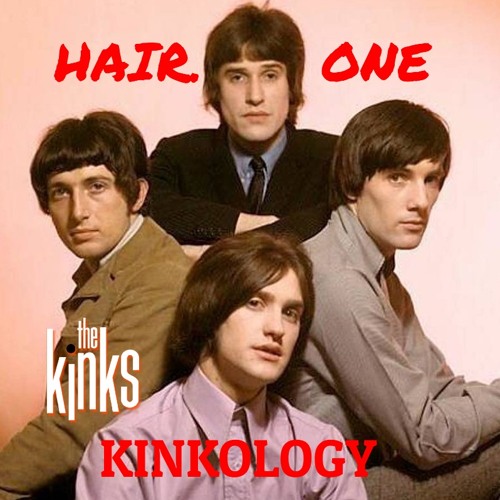 Hair One Episode 88 - The Kinks: Kinkology