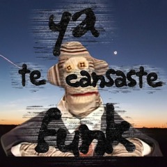 Ya te cansaste Funk